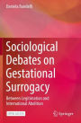 Sociological Debates on Gestational Surrogacy: Between Legitimation and International Abolition