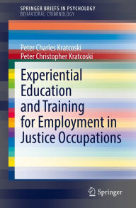 Title: Experiential Education and Training for Employment in Justice Occupations, Author: Peter Charles Kratcoski