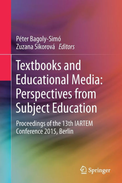 Textbooks and Educational Media: Perspectives from Subject Education: Proceedings of the 13th IARTEM Conference 2015, Berlin