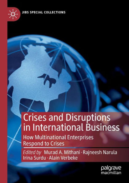 Crises and Disruptions International Business: How Multinational Enterprises Respond to