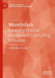 Title: MicroFinTech: Expanding Financial Inclusion with Cost-Cutting Innovation, Author: Roberto Moro-Visconti