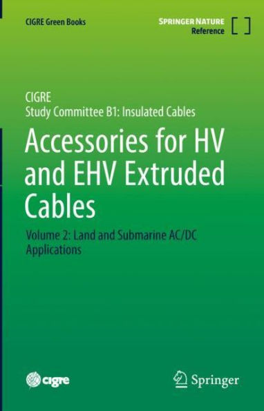 Accessories for HV and EHV Extruded Cables: Volume 2: Land and Submarine AC/DC Applications