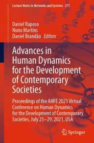 Title: Advances in Human Dynamics for the Development of Contemporary Societies: Proceedings of the AHFE 2021 Virtual Conference on Human Dynamics for the Development of Contemporary Societies, July 25-29, 2021, USA, Author: Daniel Raposo