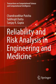 Title: Reliability and Risk Analysis in Engineering and Medicine, Author: Chandrasekhar Putcha