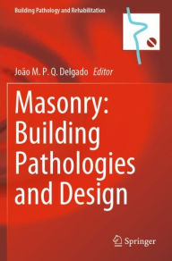 Title: Masonry: Building Pathologies and Design, Author: Joïo M. P. Q. Delgado