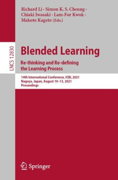Blended Learning: Re-thinking and Re-defining the Learning Process.: 14th International Conference, ICBL 2021, Nagoya, Japan, August 10-13, Proceedings