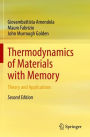 Thermodynamics of Materials with Memory: Theory and Applications