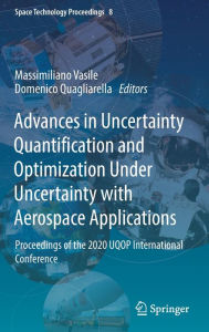 Title: Advances in Uncertainty Quantification and Optimization Under Uncertainty with Aerospace Applications: Proceedings of the 2020 UQOP International Conference, Author: Massimiliano Vasile