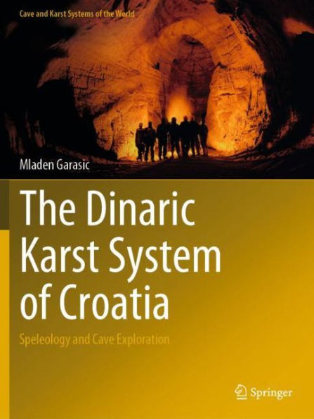 The Dinaric Karst System of Croatia: Speleology and Cave Exploration