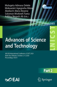 Title: Advances of Science and Technology: 8th EAI International Conference, ICAST 2020, Bahir Dar, Ethiopia, October 2-4, 2020, Proceedings, Part II, Author: Mulugeta Admasu Delele