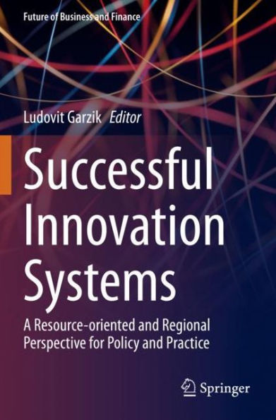 Successful Innovation Systems: A Resource-oriented and Regional Perspective for Policy and Practice