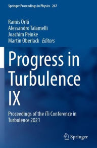 Title: Progress in Turbulence IX: Proceedings of the iTi Conference in Turbulence 2021, Author: Ramis Örlü