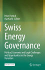 Swiss Energy Governance: Political, Economic and Legal Challenges and Opportunities in the Energy Transition