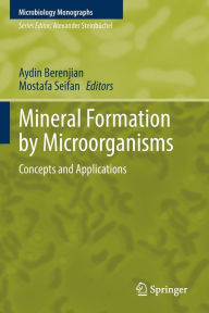 Title: Mineral Formation by Microorganisms: Concepts and Applications, Author: Aydin Berenjian