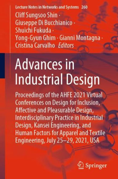 Advances Industrial Design: Proceedings of the AHFE 2021 Virtual Conferences on Design for Inclusion, Affective and Pleasurable Design, Interdisciplinary Practice Kansei Engineering, Human Factors Apparel Textile Engin
