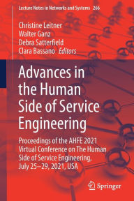 Title: Advances in the Human Side of Service Engineering: Proceedings of the AHFE 2021 Virtual Conference on The Human Side of Service Engineering, July 25-29, 2021, USA, Author: Christine Leitner