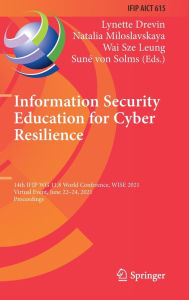 Title: Information Security Education for Cyber Resilience: 14th IFIP WG 11.8 World Conference, WISE 2021, Virtual Event, June 22-24, 2021, Proceedings, Author: Lynette Drevin