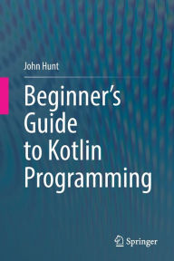 Title: Beginner's Guide to Kotlin Programming, Author: John Hunt