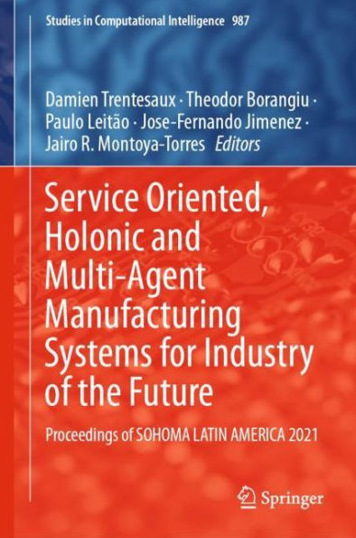 Service Oriented, Holonic and Multi-Agent Manufacturing Systems for Industry of the Future: Proceedings SOHOMA LATIN AMERICA 2021