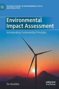 Title: Environmental Impact Assessment: Incorporating Sustainability Principles, Author: Tor Hundloe