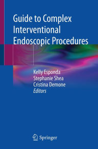 Title: Guide to Complex Interventional Endoscopic Procedures, Author: Kelly Esponda