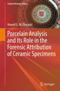 Title: Porcelain Analysis and Its Role in the Forensic Attribution of Ceramic Specimens, Author: Howell G. M. Edwards