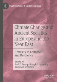 Title: Climate Change and Ancient Societies in Europe and the Near East: Diversity in Collapse and Resilience, Author: Paul Erdkamp