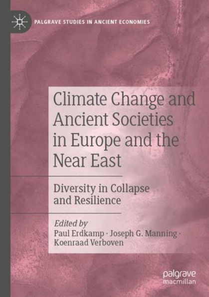 Climate Change and Ancient Societies Europe the Near East: Diversity Collapse Resilience