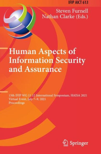 Human Aspects of Information Security and Assurance: 15th IFIP WG 11.12 International Symposium, HAISA 2021, Virtual Event, July 7-9, Proceedings