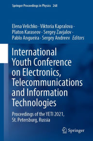 Title: International Youth Conference on Electronics, Telecommunications and Information Technologies: Proceedings of the YETI 2021, St. Petersburg, Russia, Author: Elena Velichko