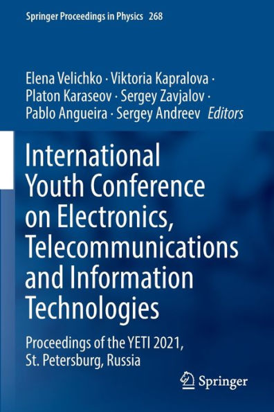 International Youth Conference on Electronics, Telecommunications and Information Technologies: Proceedings of the YETI 2021, St. Petersburg, Russia