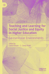 Title: Teaching and Learning for Social Justice and Equity in Higher Education: Co-curricular Environments, Author: Laura Parson