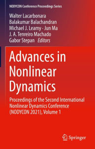 Title: Advances in Nonlinear Dynamics: Proceedings of the Second International Nonlinear Dynamics Conference (NODYCON 2021), Volume 1, Author: Walter Lacarbonara