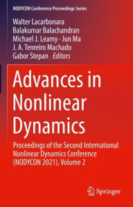 Title: Advances in Nonlinear Dynamics: Proceedings of the Second International Nonlinear Dynamics Conference (NODYCON 2021), Volume 2, Author: Walter Lacarbonara