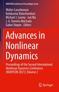 Title: Advances in Nonlinear Dynamics: Proceedings of the Second International Nonlinear Dynamics Conference (NODYCON 2021), Volume 2, Author: Walter Lacarbonara