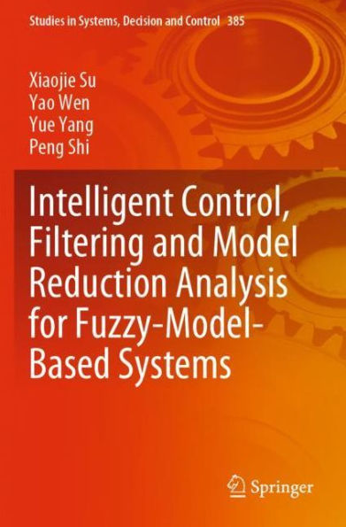 Intelligent Control, Filtering and Model Reduction Analysis for Fuzzy-Model-Based Systems