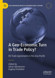 Title: A Geo-Economic Turn in Trade Policy?: EU Trade Agreements in the Asia-Pacific, Author: Johan Adriaensen