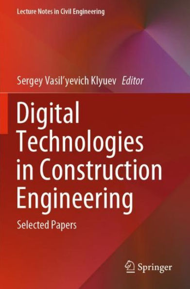 Digital Technologies Construction Engineering: Selected Papers