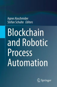 Title: Blockchain and Robotic Process Automation, Author: Agnes Koschmider