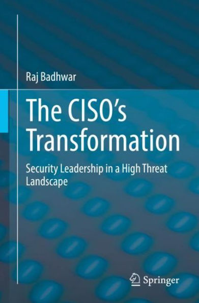 The CISO's Transformation: Security Leadership a High Threat Landscape