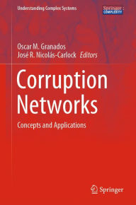 Title: Corruption Networks: Concepts and Applications, Author: Oscar M. Granados