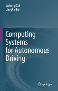 Title: Computing Systems for Autonomous Driving, Author: Weisong Shi