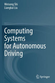 Title: Computing Systems for Autonomous Driving, Author: Weisong Shi
