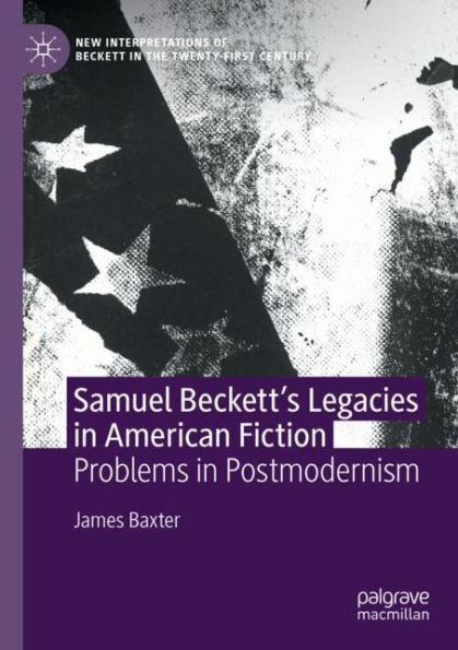 Samuel Beckett's Legacies American Fiction: Problems Postmodernism