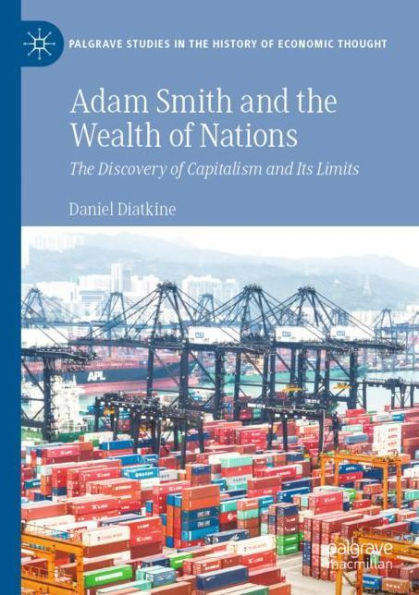 Adam Smith and The Wealth of Nations: Discovery Capitalism Its Limits