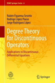 Title: Degree Theory for Discontinuous Operators: Applications to Discontinuous Differential Equations, Author: Rubén Figueroa Sestelo