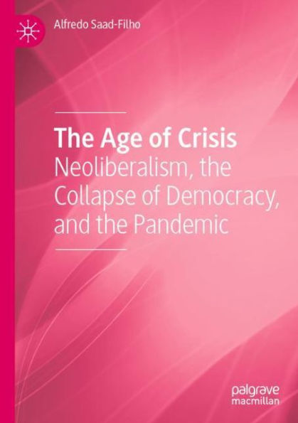 the Age of Crisis: Neoliberalism, Collapse Democracy, and Pandemic