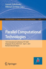 Title: Parallel Computational Technologies: 15th International Conference, PCT 2021, Volgograd, Russia, March 30 - April 1, 2021, Revised Selected Papers, Author: Leonid Sokolinsky