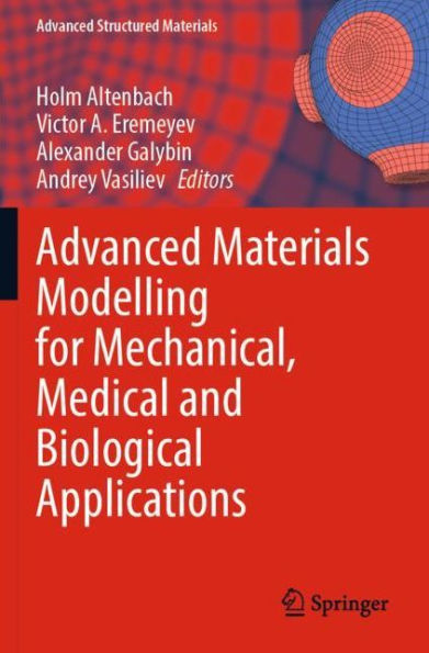 Advanced Materials Modelling for Mechanical, Medical and Biological Applications