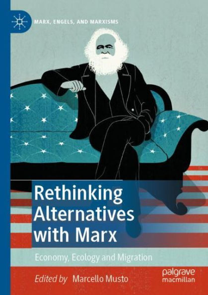 Rethinking Alternatives with Marx: Economy, Ecology and Migration